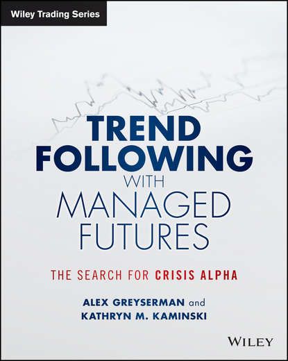 Alex  Greyserman Trend Following with Managed Futures. The Search for Crisis Alpha