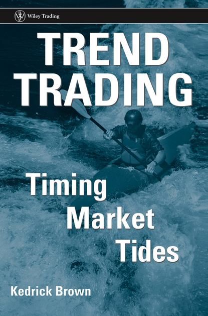 Kedrick  Brown Trend Trading. Timing Market Tides