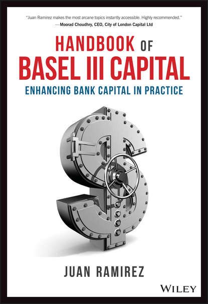 Juan  Ramirez Handbook of Basel III Capital. Enhancing Bank Capital in Practice