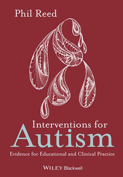 Phil  Reed Interventions for Autism. Evidence for Educational and Clinical Practice