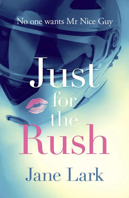 Jane  Lark Just for the Rush