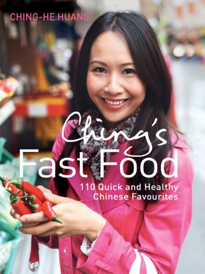 Ching-He  Huang Ching’s Fast Food: 110 Quick and Healthy Chinese Favourites