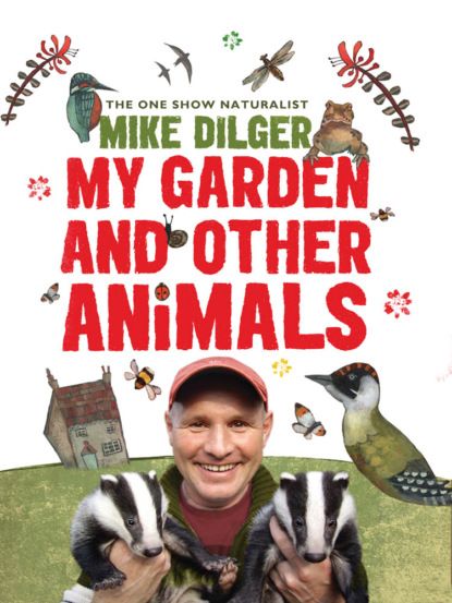 Mike  Dilger My Garden and Other Animals