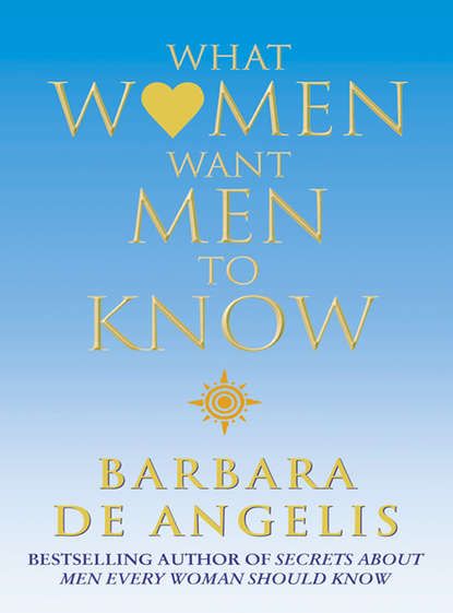 Barbara Angelis De What Women Want Men To Know