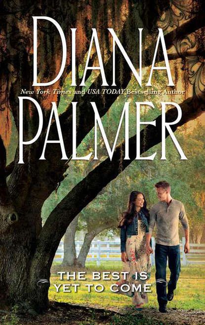 Diana Palmer The Best Is Yet to Come