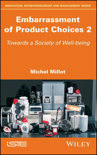 Michel  Millot Embarrassment of Product Choices 2. Towards a Society of Well-being