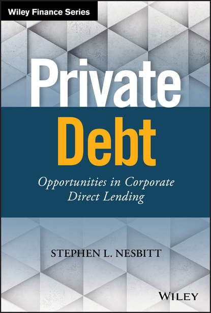 Stephen Nesbitt L. Private Debt. Opportunities in Corporate Direct Lending
