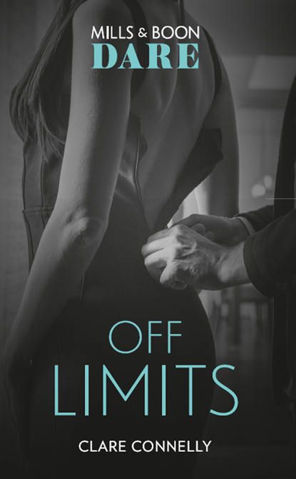 Клэр Коннелли Off Limits: New for 2018! A hot boss romance story that takes love to the limit. Perfect for fans of Darker!