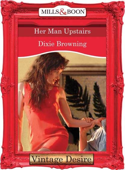 Dixie  Browning Her Man Upstairs