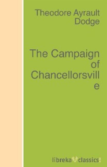 Theodore Ayrault Dodge The Campaign of Chancellorsville