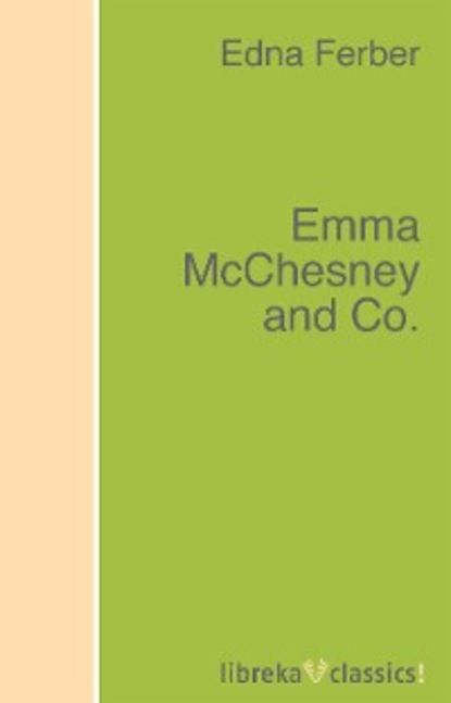 Edna Ferber Emma McChesney and Co.
