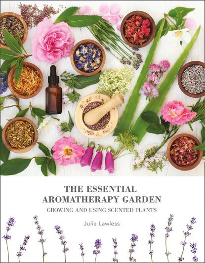 Julia Lawless The Essential Aromatherapy Garden