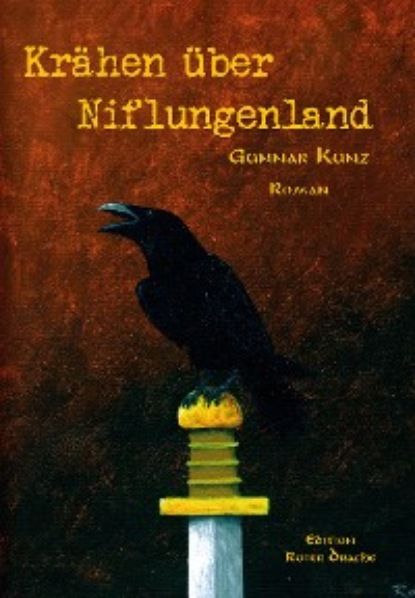 Gunnar Kunz Kr?hen ?ber Niflungenland