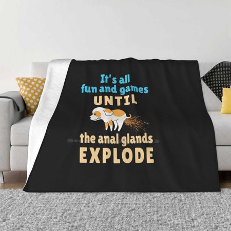 Veterinarian Vet Tech It S All Fun And Games Until The Anal Glands Explode New Arrival Fashion Leisure Warm Flannel Blanket 30x40in