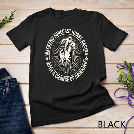 Weekend Forecast Horse Racing Chance of Drinking Racer Unisex T-shirt Unisex T-Shirt S