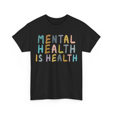 Mental Health Awareness Shirt, Mental Health Is Health Women Men T-Shirt 3XL