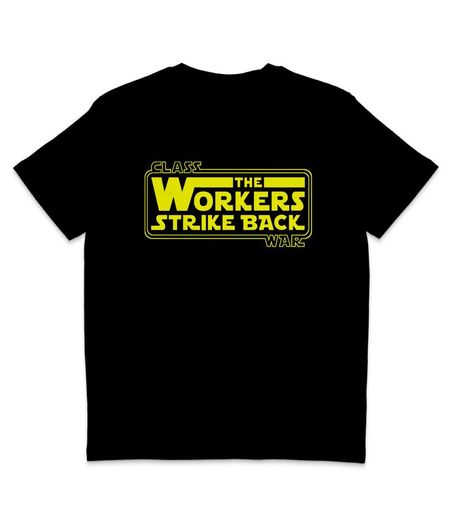Class War  The Workers Strike Back  Yellow Text  Organic TShirt  Protest Unisex T-Shirt S