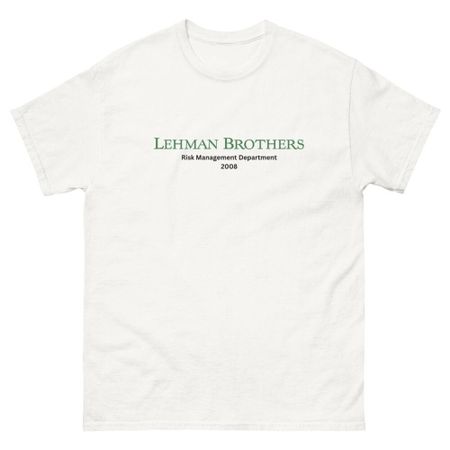 Own a Piece of History: Lehman Brothers Risk Management Department 2008 T-Shirt! Unisex T-Shirt L