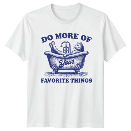 Do More Of Your Favorite Things TShirt Cat Lover Relaxation S