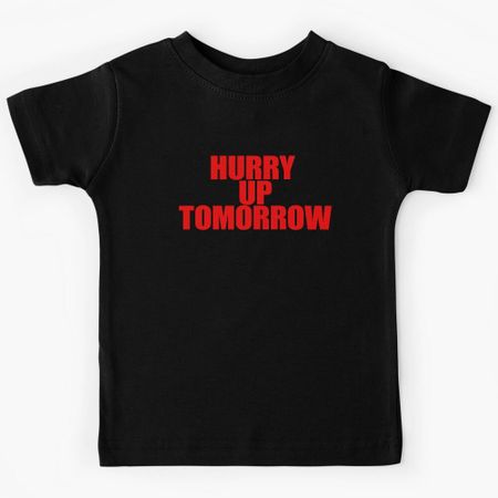 HURRY UP TOMORROW Kids T-Shirt 150