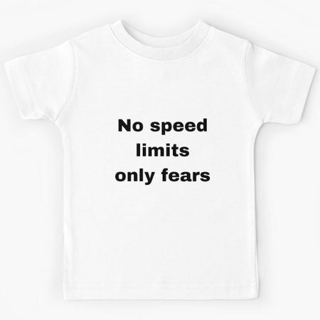 No speed limits only fears Kids T-Shirt 160