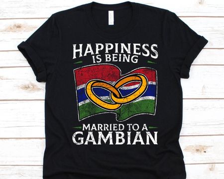 Happiness Is Being Married To A Gambian Shirt, Gambian Gift, Flag Of The Gambia, Wedding Ring, Married Life, Marriage, Anniversary Gift L