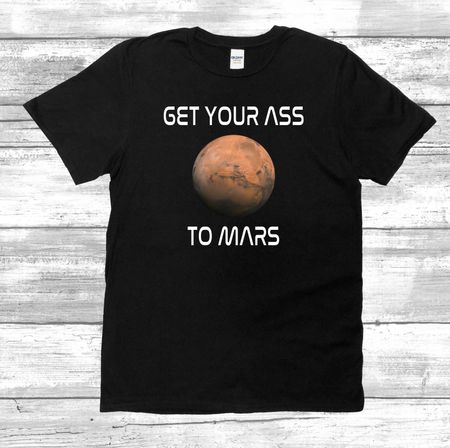 Get Your Ass To Mars - Unisex T-Shirt 3XL