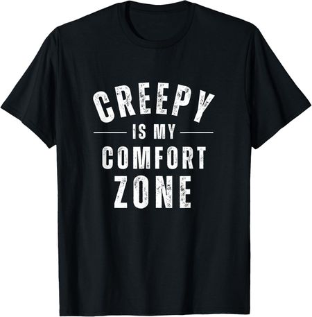 Creepy is My Comfort Zone Funny Horror Spooky Halloween Unisex T-Shirt XXL